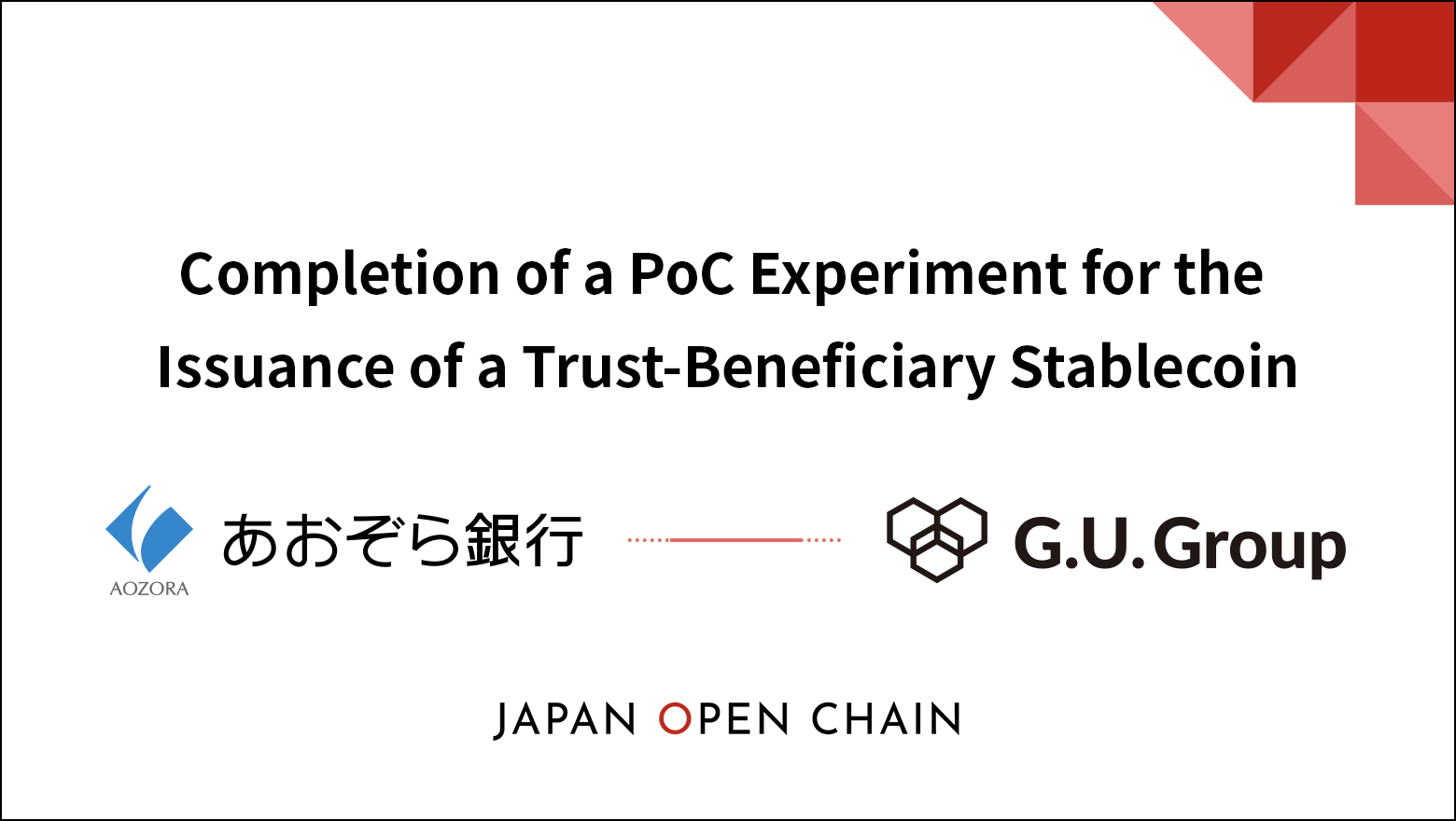 G.U.Group Announces the Completion of a PoC Experiment for the Issuance of a Trust-Beneficiary Stablecoin in Collaboration with Aozora Bank on Japan Open Chain